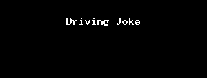 Driving Joke