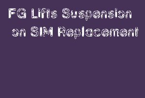 FG Lifts Suspension on SIM Replacement