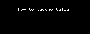 How To Become Taller
