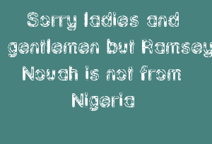 Sorry ladies and gentlemen but Ramsey Nouah is not from Nigeria