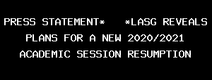 PRESS STATEMENT* *LASG REVEALS PLANS FOR A NEW 2020/2021 ACADEMIC SESSION RESUMPTION