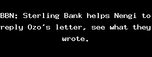 BBN: Sterling Bank Helps Nengi To Reply Ozo