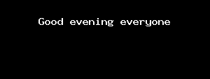 Good Evening Everyone