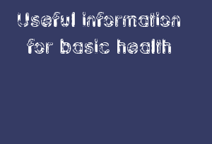 Useful Information For Basic Health