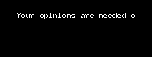 Your Opinions Are Needed O