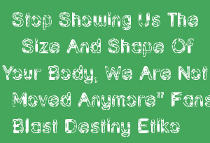 Stop Showing Us The Size And Shape Of Your Body, We Are Not Moved Anymore" Fans Blast Destiny Etiko On Facebook