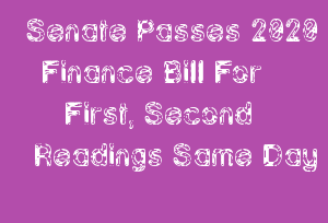 Senate Passes 2020 Finance Bill For First, Second Readings Same Day