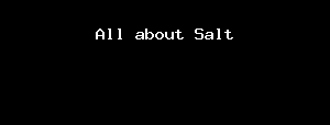 All about Salt