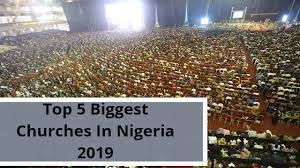 Top Ten Biggest Churches In Nigeria 2021