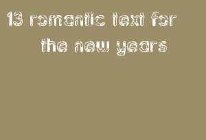 13 romantic text for the new years