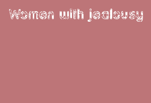 Women With Jealousy