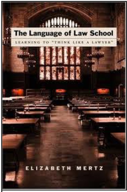 The Language of Law School Learning to “Think Like a Lawyer†by Elizabeth Mertz 1 2007.pdf